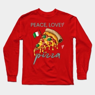 Peace, Love and pizza Long Sleeve T-Shirt